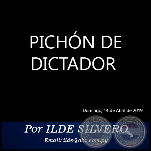 PICHÓN DE DICTADOR - Por ILDE SILVERO - Domingo, 14 de Abril de 2019
